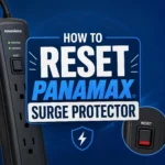 How to Reset Panamax Surge Protector and Avoid Common Mistakes